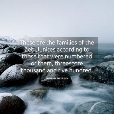 Picture 05 - Numbers 26:27 ASV - These are the families of the Zebulunites - Bible Verse Picture