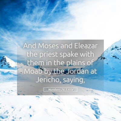 Picture 05 - Numbers 26:3 ASV - And Moses and Eleazar the priest spake with them - Bible Verse Picture