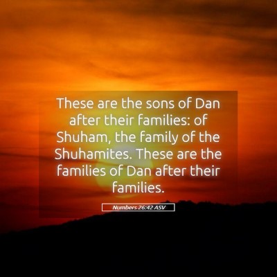 Picture 05 - Numbers 26:42 ASV - These are the sons of Dan after their families: - Bible Verse Picture