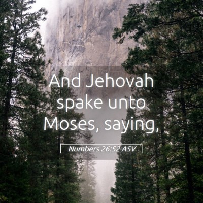 Picture 05 - Numbers 26:52 ASV - And Jehovah spake unto Moses, - Bible Verse Picture