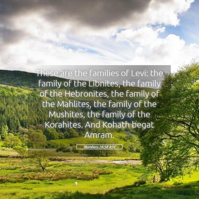 Picture 05 - Numbers 26:58 ASV - These are the families of Levi: the family of the - Bible Verse Picture