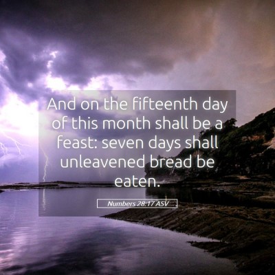 Picture 05 - Numbers 28:17 ASV - And on the fifteenth day of this month shall be a - Bible Verse Picture