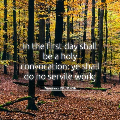 Picture 05 - Numbers 28:18 ASV - In the first day shall be a holy convocation: ye - Bible Verse Picture