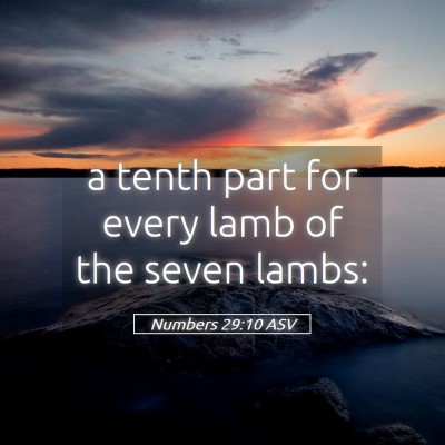 Picture 05 - Numbers 29:10 ASV - a tenth part for every lamb of the seven - Bible Verse Picture