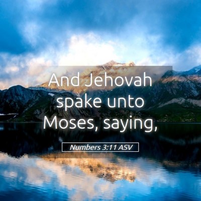 Picture 05 - Numbers 3:11 ASV - And Jehovah spake unto Moses, - Bible Verse Picture