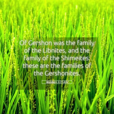 Picture 05 - Numbers 3:21 ASV - Of Gershon was the family of the Libnites, and - Bible Verse Picture
