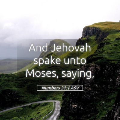 Picture 05 - Numbers 31:1 ASV - And Jehovah spake unto Moses, - Bible Verse Picture
