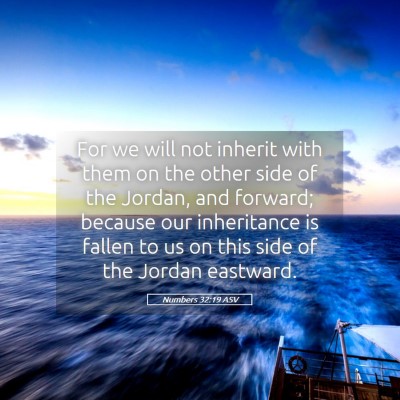 Picture 05 - Numbers 32:19 ASV - For we will not inherit with them on the other - Bible Verse Picture