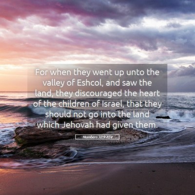 Picture 05 - Numbers 32:9 ASV - For when they went up unto the valley of Eshcol, - Bible Verse Picture