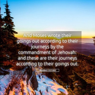 Picture 05 - Numbers 33:2 ASV - And Moses wrote their goings out according to - Bible Verse Picture