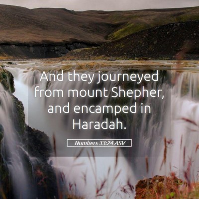Picture 05 - Numbers 33:24 ASV - And they journeyed from mount Shepher, and - Bible Verse Picture