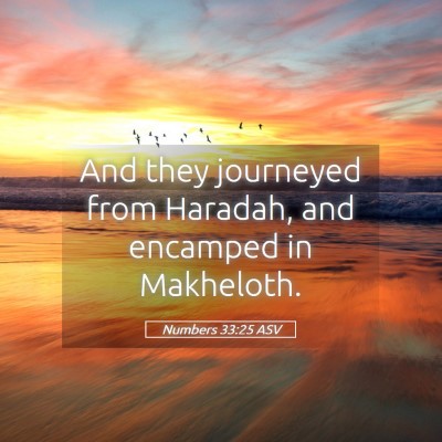 Picture 05 - Numbers 33:25 ASV - And they journeyed from Haradah, and encamped in - Bible Verse Picture