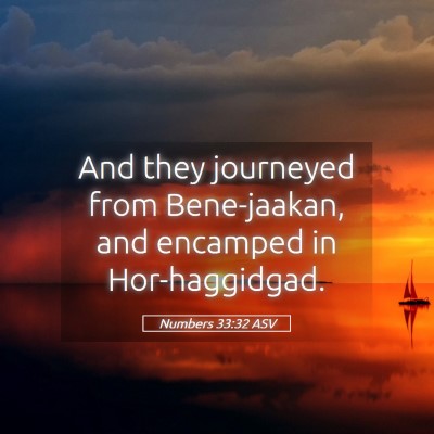 Picture 05 - Numbers 33:32 ASV - And they journeyed from Bene-jaakan, and encamped - Bible Verse Picture