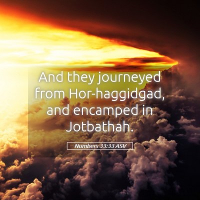 Picture 05 - Numbers 33:33 ASV - And they journeyed from Hor-haggidgad, and - Bible Verse Picture