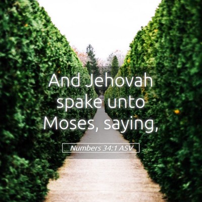 Picture 05 - Numbers 34:1 ASV - And Jehovah spake unto Moses, - Bible Verse Picture