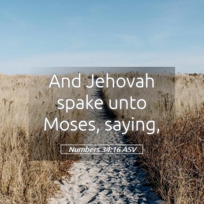 Picture 05 - Numbers 34:16 ASV - And Jehovah spake unto Moses, - Bible Verse Picture