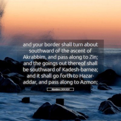 Picture 05 - Numbers 34:4 ASV - and your border shall turn about southward of the - Bible Verse Picture