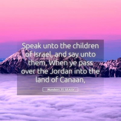 Picture 05 - Numbers 35:10 ASV - Speak unto the children of Israel, and say unto - Bible Verse Picture