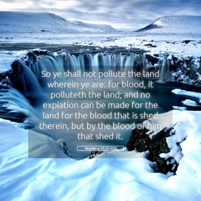 Picture 05 - Numbers 35:33 ASV - So ye shall not pollute the land wherein ye are: - Bible Verse Picture