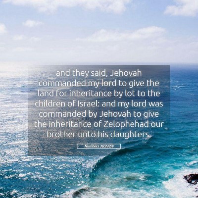 Picture 05 - Numbers 36:2 ASV - and they said, Jehovah commanded my lord to give - Bible Verse Picture