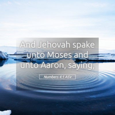 Picture 05 - Numbers 4:1 ASV - And Jehovah spake unto Moses and unto Aaron, - Bible Verse Picture