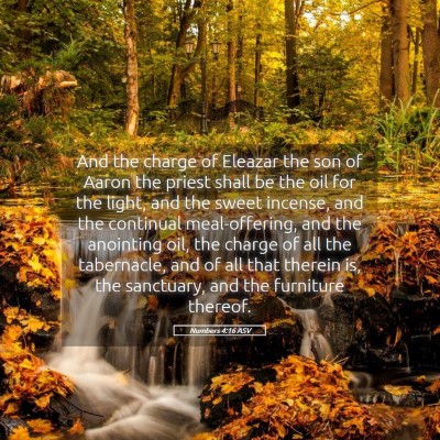Picture 05 - Numbers 4:16 ASV - And the charge of Eleazar the son of Aaron the - Bible Verse Picture