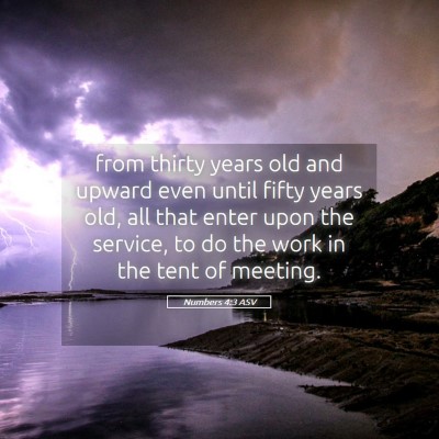 Picture 05 - Numbers 4:3 ASV - from thirty years old and upward even until fifty - Bible Verse Picture