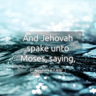 Picture 05 - Numbers 5:1 ASV - And Jehovah spake unto Moses, - Bible Verse Picture