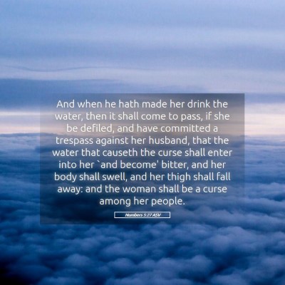 Picture 05 - Numbers 5:27 ASV - And when he hath made her drink the water, then - Bible Verse Picture