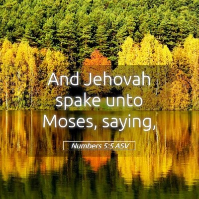 Picture 05 - Numbers 5:5 ASV - And Jehovah spake unto Moses, - Bible Verse Picture