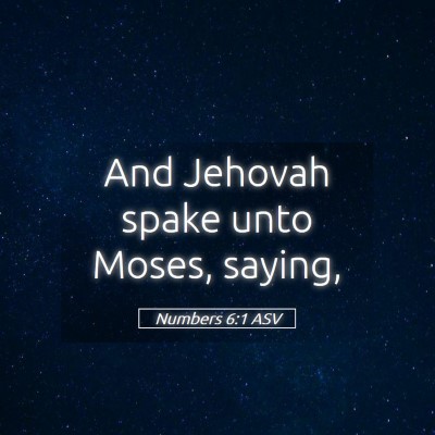 Picture 05 - Numbers 6:1 ASV - And Jehovah spake unto Moses, - Bible Verse Picture