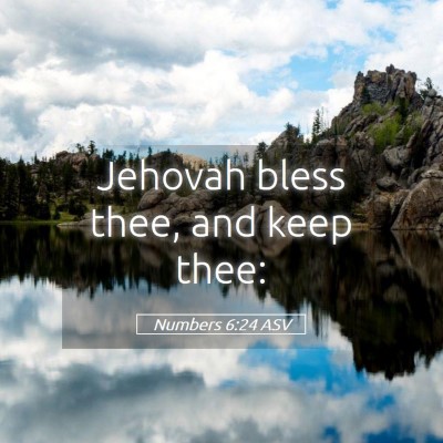 Picture 05 - Numbers 6:24 ASV - Jehovah bless thee, and keep - Bible Verse Picture