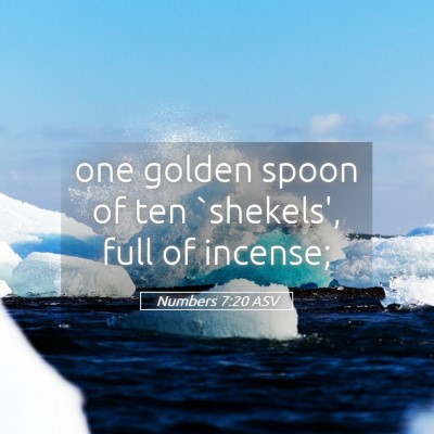 Picture 05 - Numbers 7:20 ASV - one golden spoon of ten `shekels', full of - Bible Verse Picture