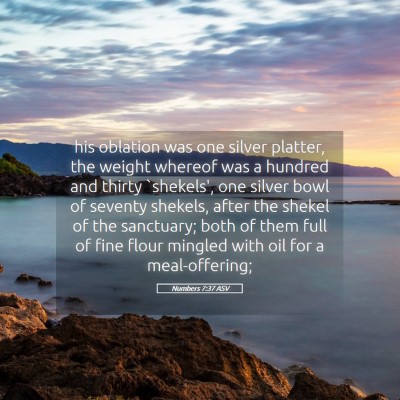 Picture 05 - Numbers 7:37 ASV - his oblation was one silver platter, the weight - Bible Verse Picture