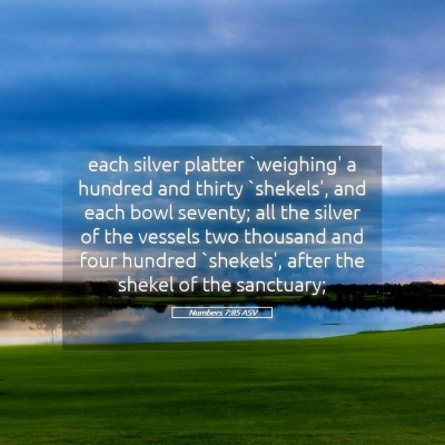 Picture 05 - Numbers 7:85 ASV - each silver platter `weighing' a hundred and - Bible Verse Picture