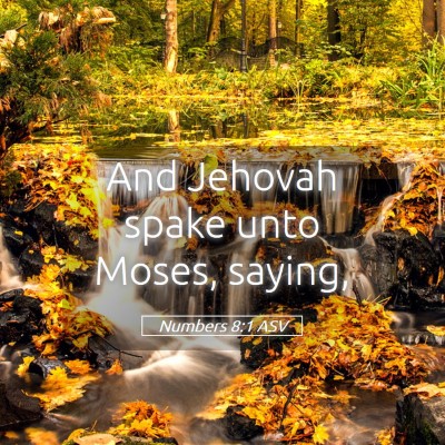 Picture 05 - Numbers 8:1 ASV - And Jehovah spake unto Moses, - Bible Verse Picture