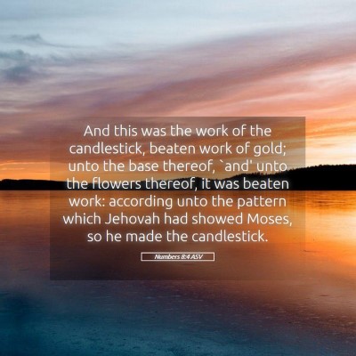 Picture 05 - Numbers 8:4 ASV - And this was the work of the candlestick, beaten - Bible Verse Picture