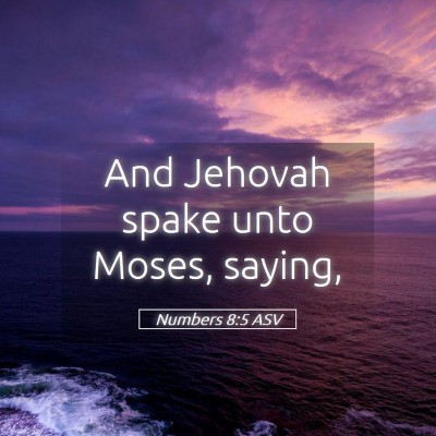 Picture 05 - Numbers 8:5 ASV - And Jehovah spake unto Moses, - Bible Verse Picture