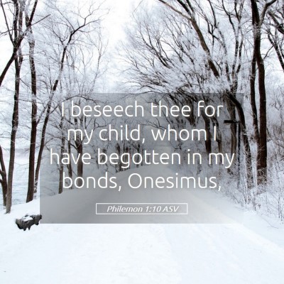 Picture 05 - Philemon 1:10 ASV - I beseech thee for my child, whom I have begotten - Bible Verse Picture