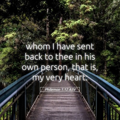 Picture 05 - Philemon 1:12 ASV - whom I have sent back to thee in his own person, - Bible Verse Picture