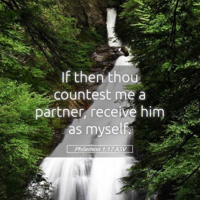 Picture 05 - Philemon 1:17 ASV - If then thou countest me a partner, receive him - Bible Verse Picture