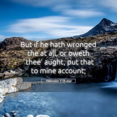 Picture 05 - Philemon 1:18 ASV - But if he hath wronged the at all, or oweth - Bible Verse Picture