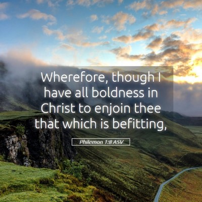 Picture 05 - Philemon 1:8 ASV - Wherefore, though I have all boldness in Christ - Bible Verse Picture