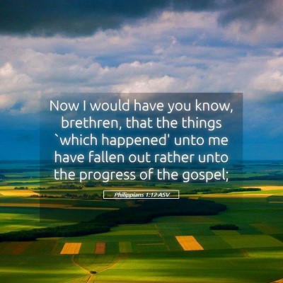 Picture 05 - Philippians 1:12 ASV - Now I would have you know, brethren, that the - Bible Verse Picture