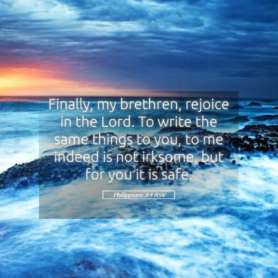 Picture 05 - Philippians 3:1 ASV - Finally, my brethren, rejoice in the Lord. To - Bible Verse Picture