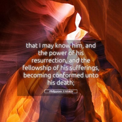 Picture 05 - Philippians 3:10 ASV - that I may know him, and the power of his - Bible Verse Picture