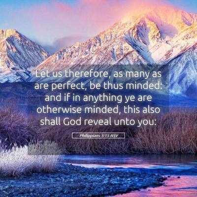 Picture 05 - Philippians 3:15 ASV - Let us therefore, as many as are perfect, be thus - Bible Verse Picture