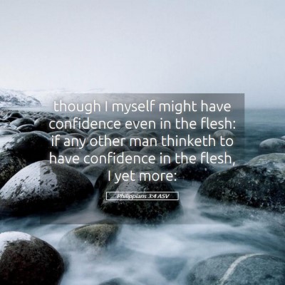 Picture 05 - Philippians 3:4 ASV - though I myself might have confidence even in the - Bible Verse Picture