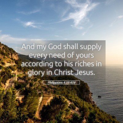 Picture 05 - Philippians 4:19 ASV - And my God shall supply every need of yours - Bible Verse Picture