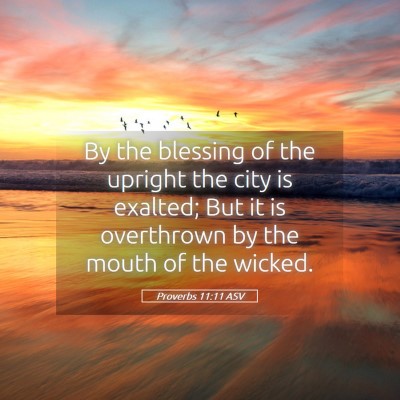 Picture 05 - Proverbs 11:11 ASV - By the blessing of the upright the city is - Bible Verse Picture